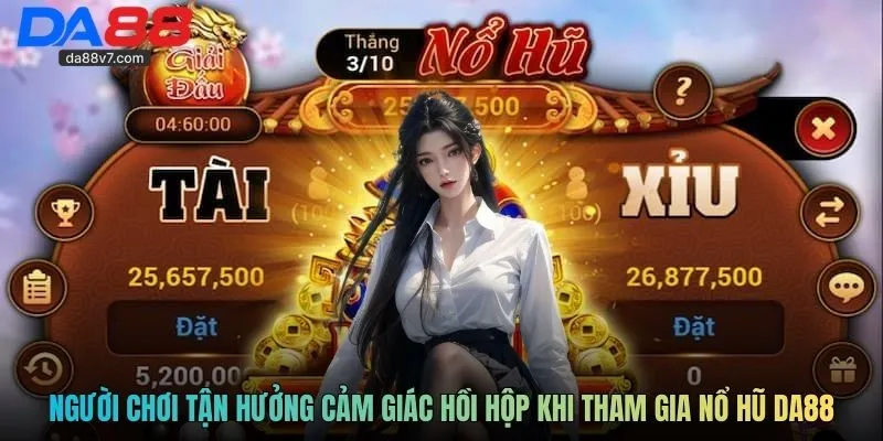 Người chơi tận hưởng cảm giác hồi hộp khi tham gia nổ hũ Da88